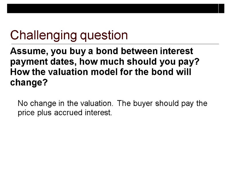 Assume, you buy a bond between interest payment dates, how much should you pay?